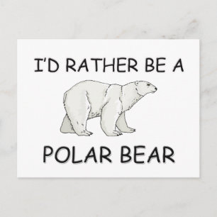 Cartão Postal Eu Preferencialmente Ser Um Urso Polar