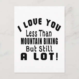 CARTÃO POSTAL EU TE AMO MENOS QUE CICLISMO DE MONTANHA, MAS AIND