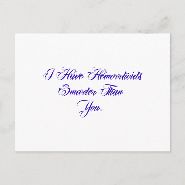 Cartão Postal Eu tenho Hemorroidas mais espertos do que você... (Frente)