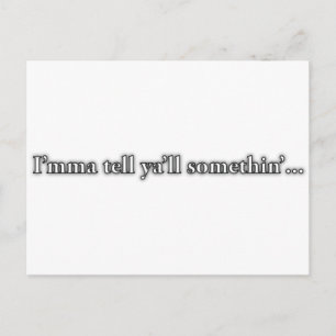 Cartão Postal "Eu vou dizer que você vai..."