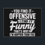 Cartão Postal Funny Adult Humor Sarcastic Offensive Quote Meme<br><div class="desc">Funny Adult Humor Sarcastic Offensive Happy Feeling Quote</div>