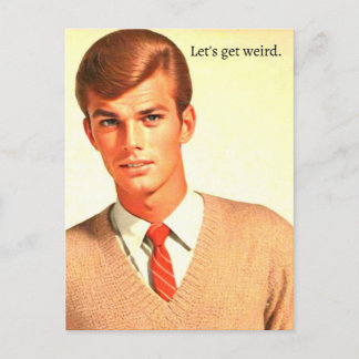 Cartão Postal Funny "Let's Get Weird"