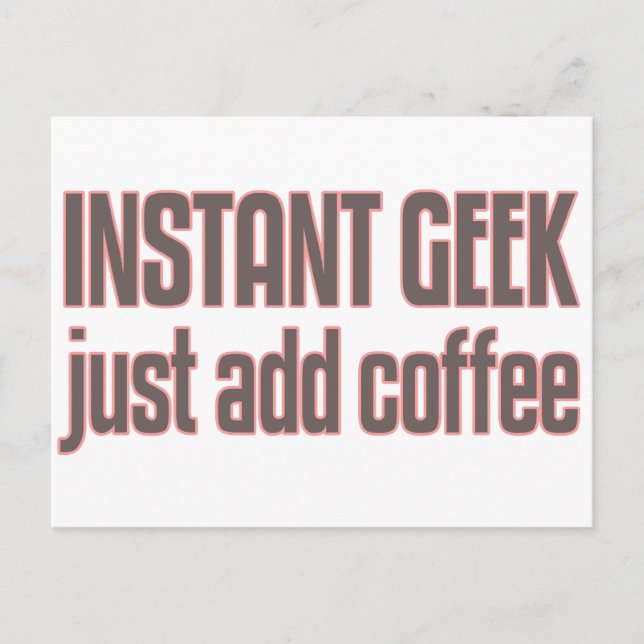 Cartão Postal Geek Instantâneo Apenas adicione café (Frente)