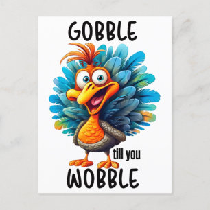 Cartão Postal Gobble Til You Wobble
