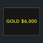Cartão Postal Gold $6,000 Market Celebration<br><div class="desc">Gold, is the original and still key source of wealth for individuals and nations alike. As money it fulfills the requirements of being a medium of exchange, unit of account and store of value. Unlike fiat money such as the dollar or Euro, the commodity physical gold holds its value in...</div>