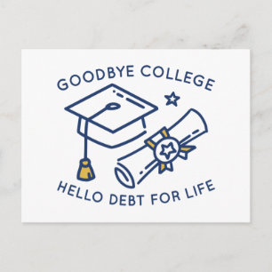 Cartão Postal Goodbye College Hello Debt For Life