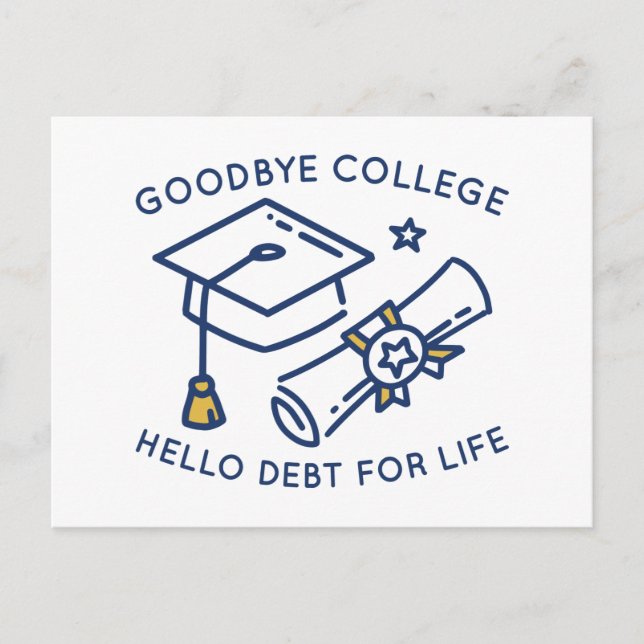 Cartão Postal Goodbye College Hello Debt For Life (Frente)