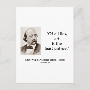 Cartão Postal Gustave Flaubert De Todas As Mentiras É Menos Fals