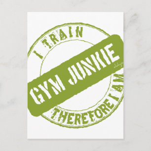 CARTÃO POSTAL GYM JUNKIE. TENHO, PORTANTO, ESTOU.
