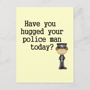 Cartão Postal Have You Hugged Your Police Man