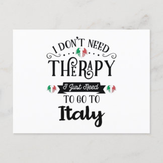Cartão Postal I Dont Need Therapy I Just Need To Go To Italy