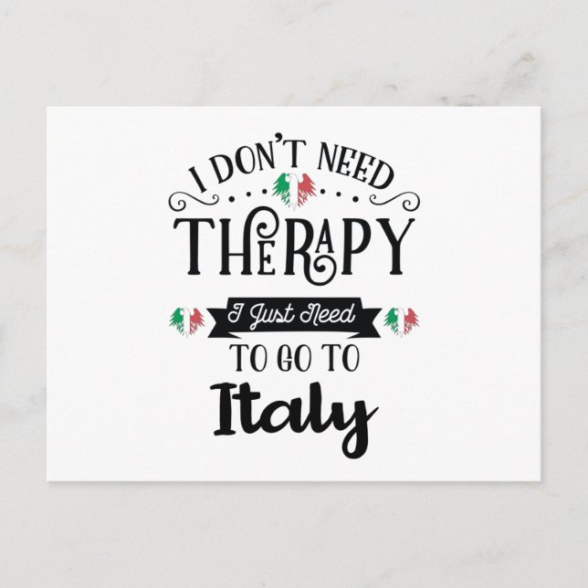 Cartão Postal I Dont Need Therapy I Just Need To Go To Italy (Frente)