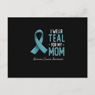 Cartão Postal I wear teal for my mom ovarian cancer awareness mo
