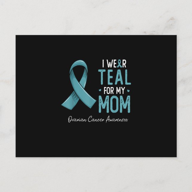 Cartão Postal I wear teal for my mom ovarian cancer awareness mo (Frente)