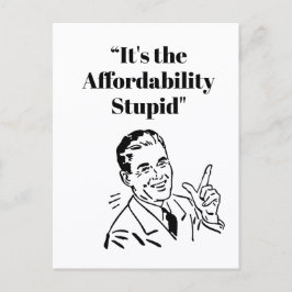 Cartão Postal It’s the Affordability Stupid