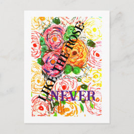 Cartão Postal Like the Rose Never
