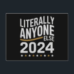 Cartão Postal Literalmente Qualquer Outra Eleição Política 2024<br><div class="desc">Literalmente Qualquer Outra Eleição Política Engraçada 2024</div>