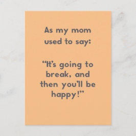 Cartão Postal Mamãe Diz: Vai quebrar, e então...