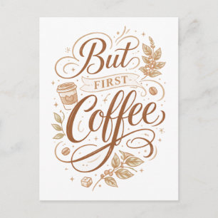 Cartão Postal "Mas Primeiro, Café"