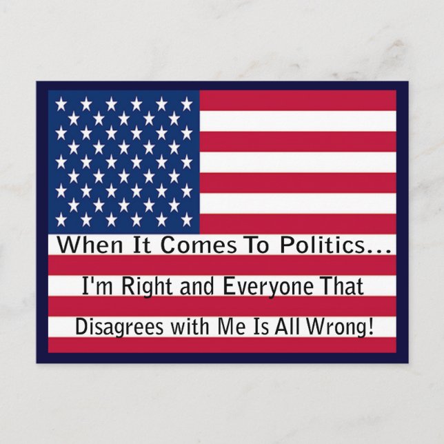 Cartão Postal Mensagem Política Divertida Sobre Estar Certo (Frente)
