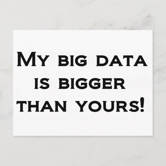 Cartão Postal Meus dados grandes são maiores que os seus! (Frente)