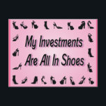 Cartão Postal Meus Investimentos Estão Todos Em Calçados<br><div class="desc">Gráfico divertido,  cor-de-rosa,  Design preto e branco. Meus Investimentos Estão Todos Em Calçados. Design de diversão para seu armário,  quarto ou escritório. Excelente para aqueles que adoram calçados comprares! Quantos calçados há no seu armário?</div>