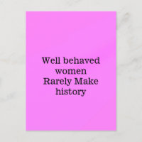 Mulheres bem comportadas raramente fazem a históri