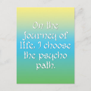 Cartão Postal Na Viagem da Vida Escolho o Caminho Psicopata