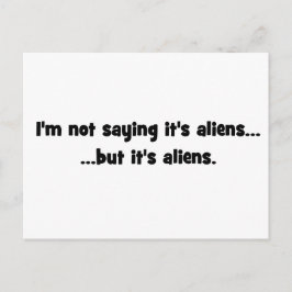 Cartão Postal Não estou dizendo que são aliens... mas é aliens m
