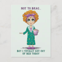 Não quero me gabar, mas saí da cama hoje.