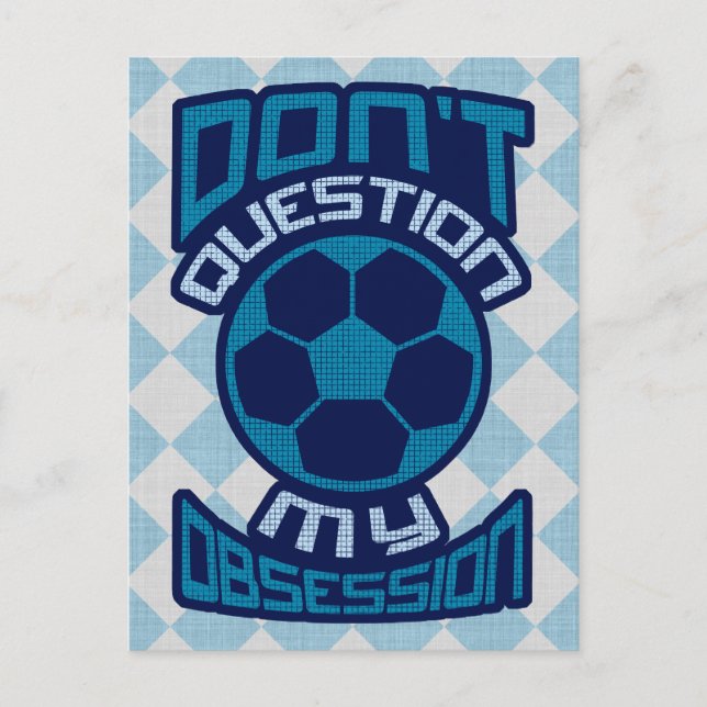 Cartão Postal Não questionar minha obsessão de futebol (Frente)