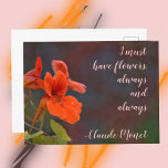 Cartão Postal Nasturtium Floral Preciso Ter Flores, Cota Monet<br><div class="desc">"Eu devo ter flores,  sempre e sempre",  Claude Monet é citado neste belo cartão-postal floral fotográfico de Nasturtum laranja profundo brilhante. Esta é a fotografia botânica original de JLW_PHOTOGRAPHY.</div>