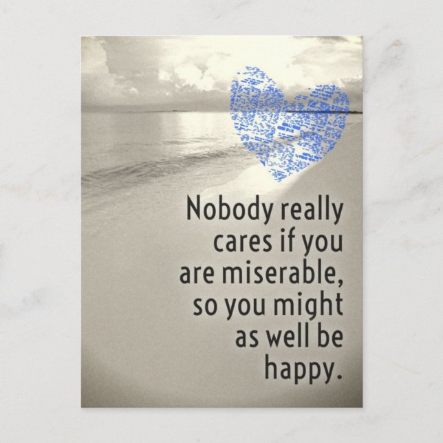 Cartão Postal Ninguém se importa se você é miserável. (Frente)