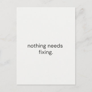Cartão Postal Nothing Needs Fixing – Minimal Support Postcard