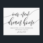 Cartão Postal Novo Endereço Residencial do Dream, Anúncio em Mov<br><div class="desc">Esta design moderna caligrafia nova casa,  anúncio comovente,  mudança de endereço postais (com o título do cartão,  Nossa Nova Casa do Sonho). É a maneira perfeita de anunciar aos seus amigos e familiares que se mudaram. #TeeshaDerrick</div>