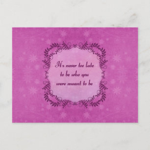 Cartão Postal Nunca é tarde demais para ser quem você deveria 