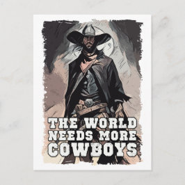 Cartão Postal O mundo precisa de mais cowboys ocidentais dizendo