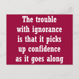 Cartão Postal O problema com a ignorância é que