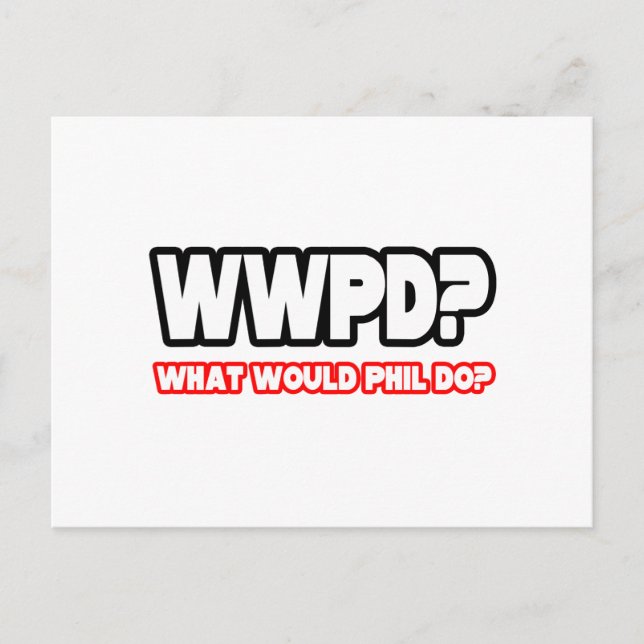 Cartão Postal O Que Phil Faria? WPD? (Frente)