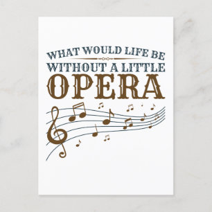 Cartão Postal O Que Seria A Vida Sem Uma Pequena Ópera?