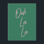 Cartão Postal Ooh La Funny French Cote Rosa e Verde<br><div class="desc">Ooh La - Arte de parede simples e na moda com uma expressão popular francesa em rosa e verde.</div>