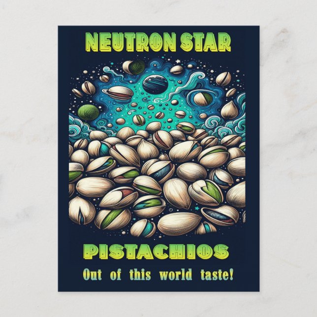 Cartão Postal Out of this world pistachios (Frente)
