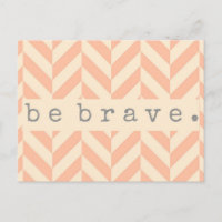 Peach Herringbone "Be Brave" Encorajando Cartão-Po