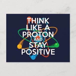 Cartão Postal Pense como um próton e mantenha-se positivo