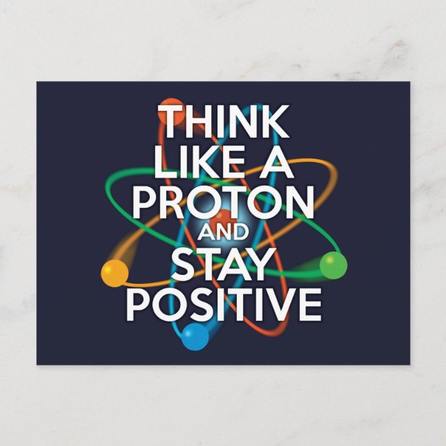 Cartão Postal Pense como um próton e mantenha-se positivo (Frente)