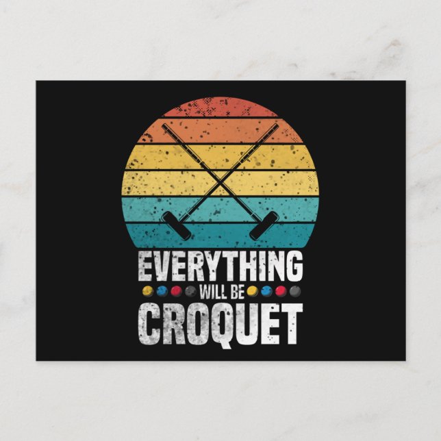 Cartão Postal Play Croquet Everything Will Be Croquet Gift (Frente)
