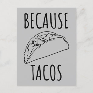Cartão Postal Porque os Tacos
