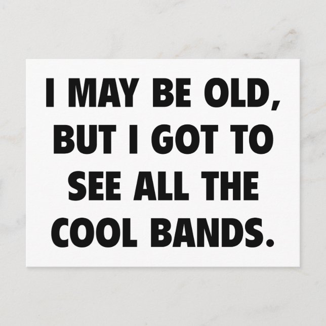 Cartão Postal Posso Ser Velho, Mas Tenho De Ver Todas As Bandas  (Frente)