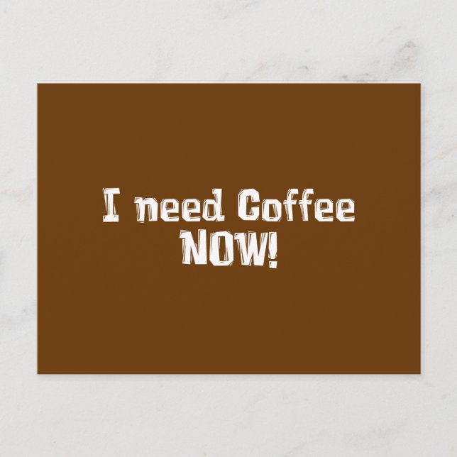 Cartão Postal Preciso de café agora! Presentes (Frente)