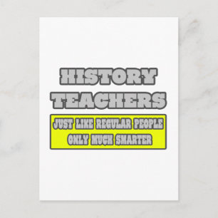Cartão Postal Professores de História...Muito mais inteligentes